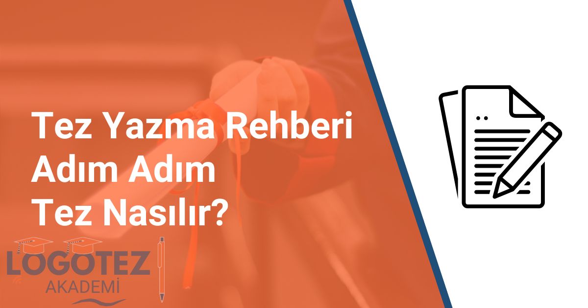 Tez Yazımı Rehberi: Adım Adım Tez Nasıl Yazılır? 