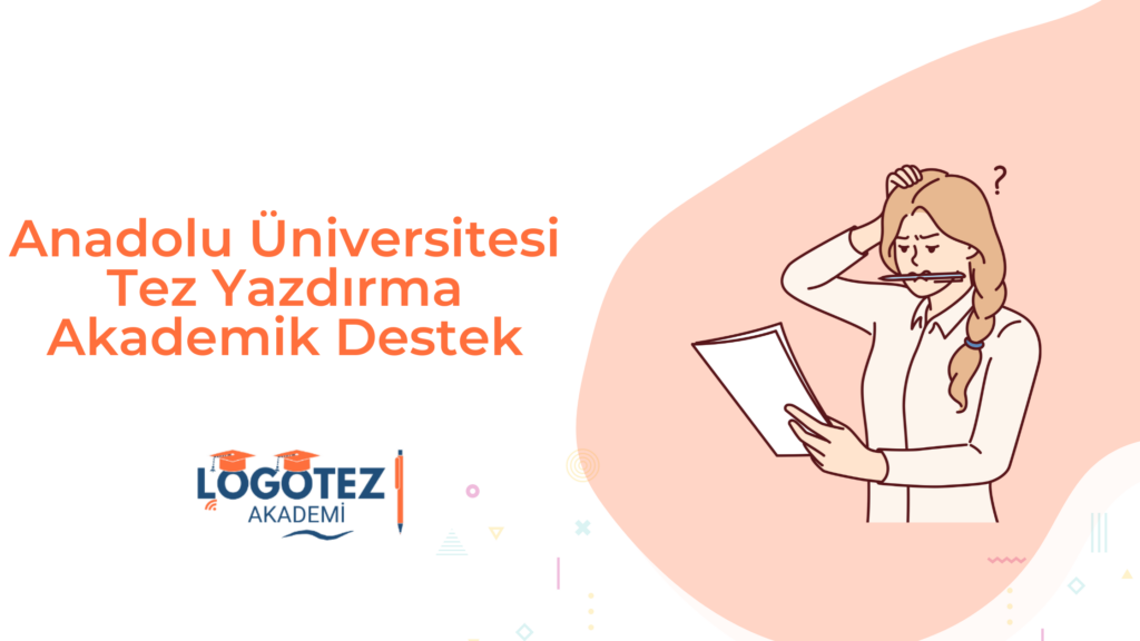 Anadolu Üniversitesi Tez Yazdırma Akademik Destek