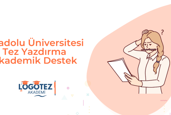 Anadolu Üniversitesi Tez Yazdırma Akademik Destek
