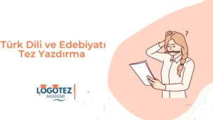 Türk Dili ve Edebiyatı Tez Yazdırma